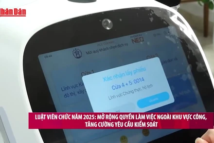 [Video] Luật Viên chức năm 2025: Mở rộng quyền làm việc ngoài khu vực công, tăng cường yêu cầu kiểm soát