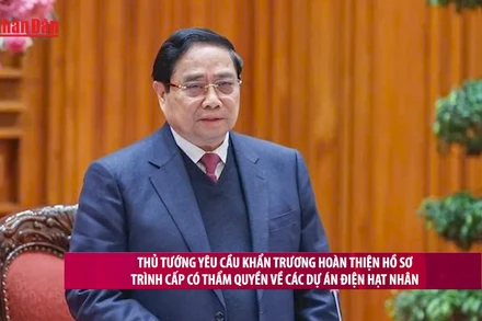 [Video] Thủ tướng yêu cầu khẩn trương hoàn thiện hồ sơ trình cấp có thẩm quyền về các dự án điện hạt nhân