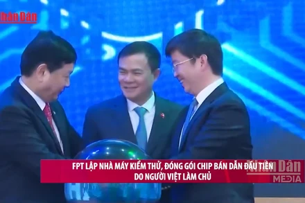 [Video] FPT lập nhà máy kiểm thử, đóng gói chip bán dẫn đầu tiên do người Việt làm chủ