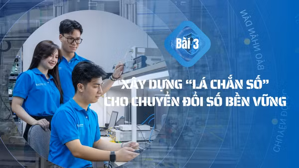 Bài 3: Xây dựng “lá chắn số” cho chuyển đổi số bền vững