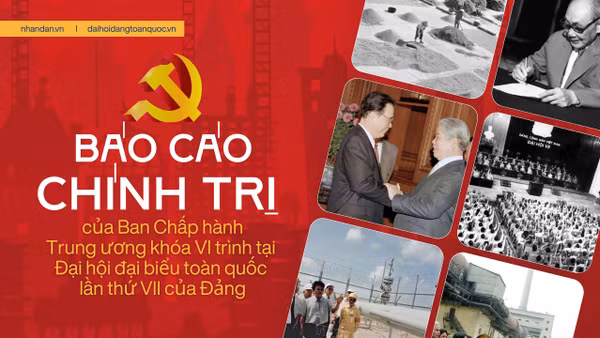 Báo cáo chính trị của Ban Chấp hành Trung ương khóa VI trình tại Đại hội đại biểu toàn quốc lần thứ VII của Đảng