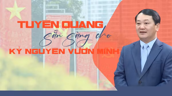 Tuyên Quang sẵn sàng cho kỷ nguyên vươn mình