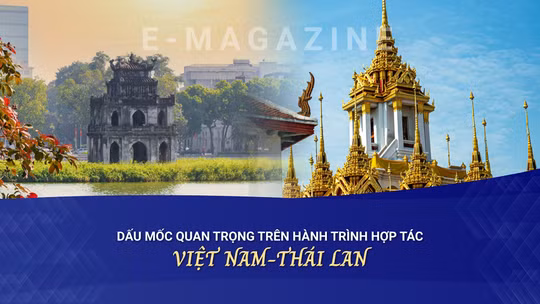 Dấu mốc quan trọng trên hành trình hợp tác Việt Nam-Thái Lan