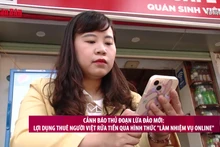 [Video] Cảnh báo thủ đoạn lừa đảo mới: Lợi dụng thuê người Việt rửa tiền qua hình thức "làm nhiệm vụ online" 