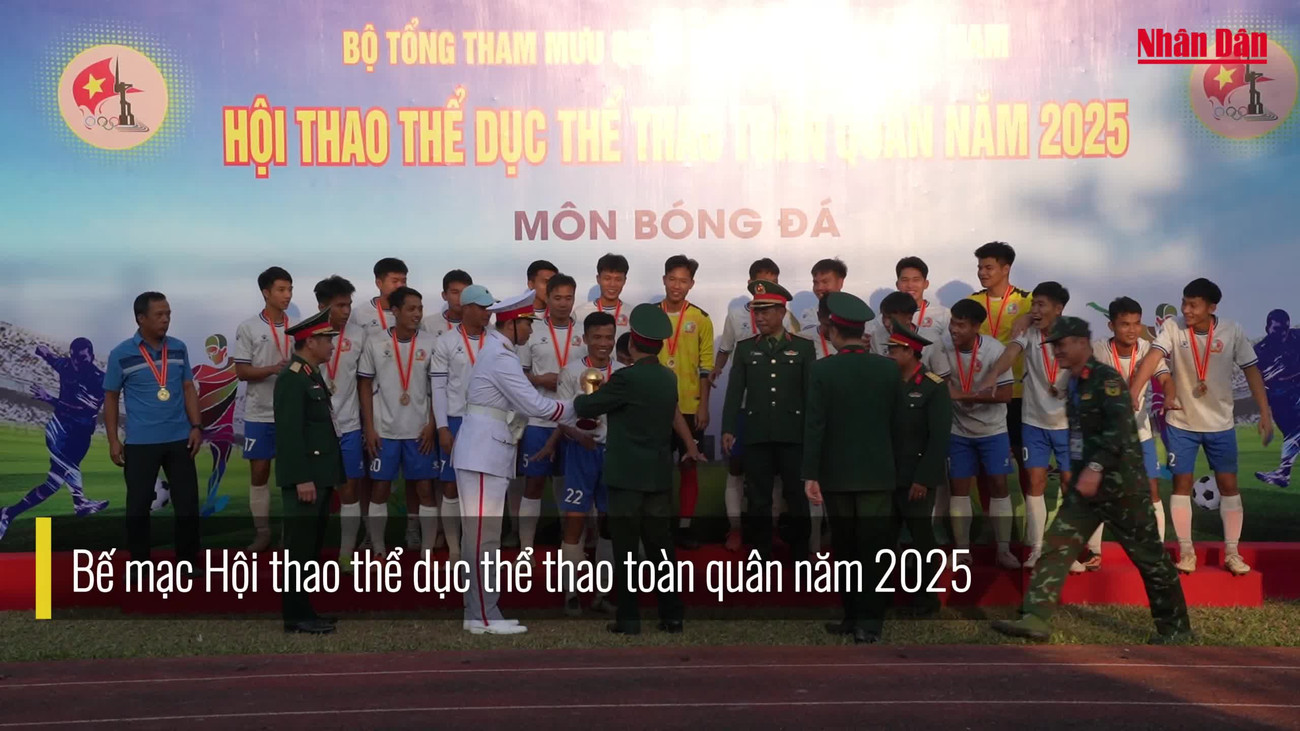 [Video] Bế mạc Hội thao thể dục thể thao toàn quân năm 2025