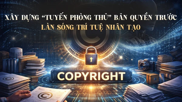 Xây dựng “tuyến phòng thủ” bản quyền trước làn sóng trí tuệ nhân tạo