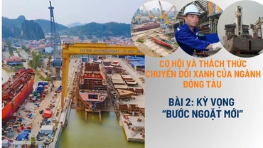 Cơ hội và thách thức chuyển đổi xanh của ngành đóng tàu: Kỳ vọng “bước ngoặt mới”