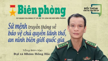 Sứ mệnh truyền thông về bảo vệ chủ quyền lãnh thổ, an ninh biên giới quốc gia