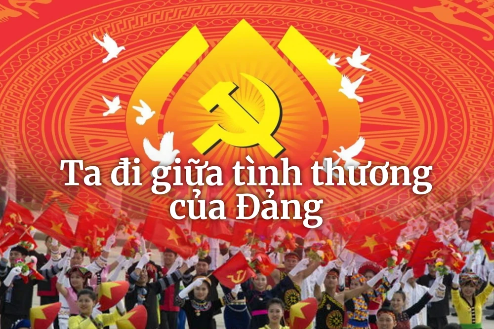 Ta đi giữa tình thương của Đảng