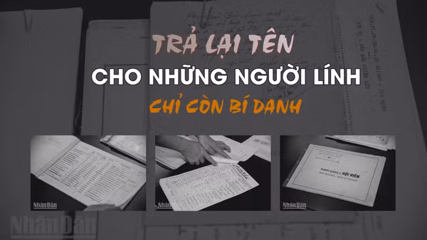 [Video] Trả lại tên cho những người lính chỉ còn bí danh