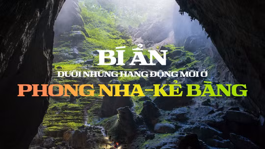 Bí ẩn dưới những hang động mới ở Phong Nha-Kẻ Bàng