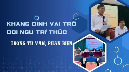Khẳng định vai trò đội ngũ trí thức trong tư vấn, phản biện