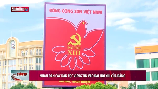 Nhân dân các dân tộc vững tin vào Đại hội XIII của Đảng