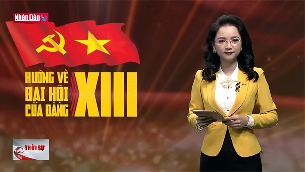 36 tham luận về dự thảo Văn kiện trình Đại hội XIII của Đảng