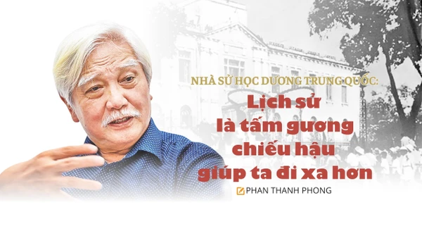Nhà sử học Dương Trung Quốc: Lịch sử là tấm gương chiếu hậu giúp ta đi xa hơn