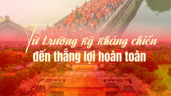 Kỳ 2: Từ trường kỳ kháng chiến đến thắng lợi hoàn toàn