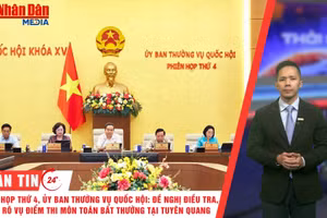 [Video] Thời sự 24h ngày 14/7/2026: Phiên họp thứ 4, Ủy ban Thường vụ Quốc hội: Đề nghị điều tra, làm rõ vụ điểm thi môn Toán bất thường tại Tuyên Quang