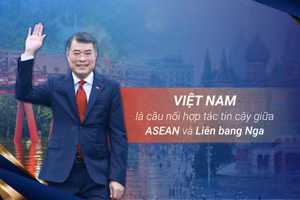 Việt Nam là cầu nối hợp tác tin cậy giữa ASEAN và Liên bang Nga