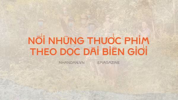 Nối những thước phim theo dọc dài biên giới