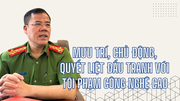 Mưu trí, chủ động, quyết liệt đấu tranh với tội phạm công nghệ cao