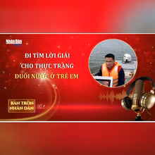 Bàn tròn Nhân dân số 4: Đi tìm lời giải cho thực trạng đuối nước ở trẻ em