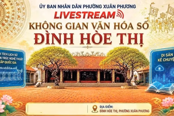 Ủy ban nhân dân phường Xuân Phương tổ chức livestream “Không gian văn hóa số - Đình Hòe Thị” trên môi trường số.