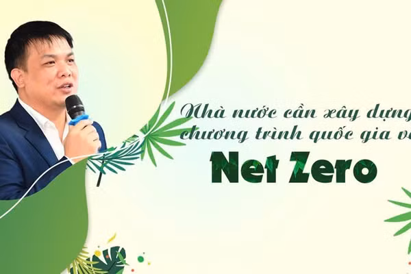 Nhà nước cần xây dựng chương trình quốc gia về Net Zero