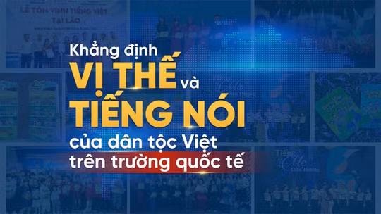 Khẳng định vị thế và tiếng nói của dân tộc Việt trên trường quốc tế.