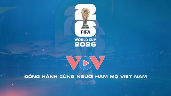 VOV chính thức sở hữu bản quyền phát thanh FIFA World Cup 2026™ trên toàn lãnh thổ Việt Nam. (Ảnh: VOV)