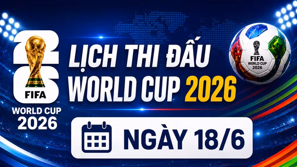 Lịch thi đấu World Cup ngày 18/6: Bồ Đào Nha ra quân, Anh đụng độ Croatia