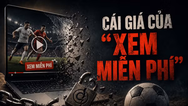 Bản quyền trong lĩnh vực thể thao: Bài 1 - Cái giá của “xem miễn phí”