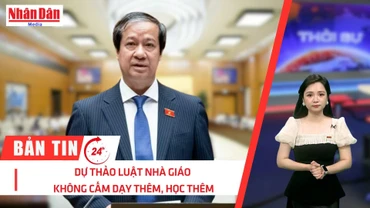 [Video] Thời sự 24h ngày 9/6/2025: Dự thảo Luật Nhà giáo không cấm dạy thêm, học thêm