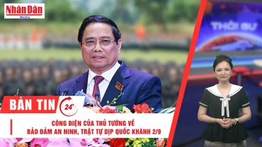 [Video] Thời sự 24h ngày 21/8/2025: Công điện của Thủ tướng về bảo đảm an ninh, trật tự dịp Quốc khánh 2/9