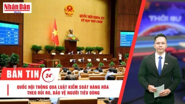 [Video] Thời sự 24h ngày 18/6/2025: Quốc hội thông qua luật quản lý hàng hóa theo rủi ro, bảo vệ người tiêu dùng 