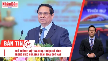 [Video] Thời sự 24h ngày 26/8/2025: Thủ tướng: Việt Nam đạt được kỳ tích trong việc xóa nhà tạm, nhà dột nát