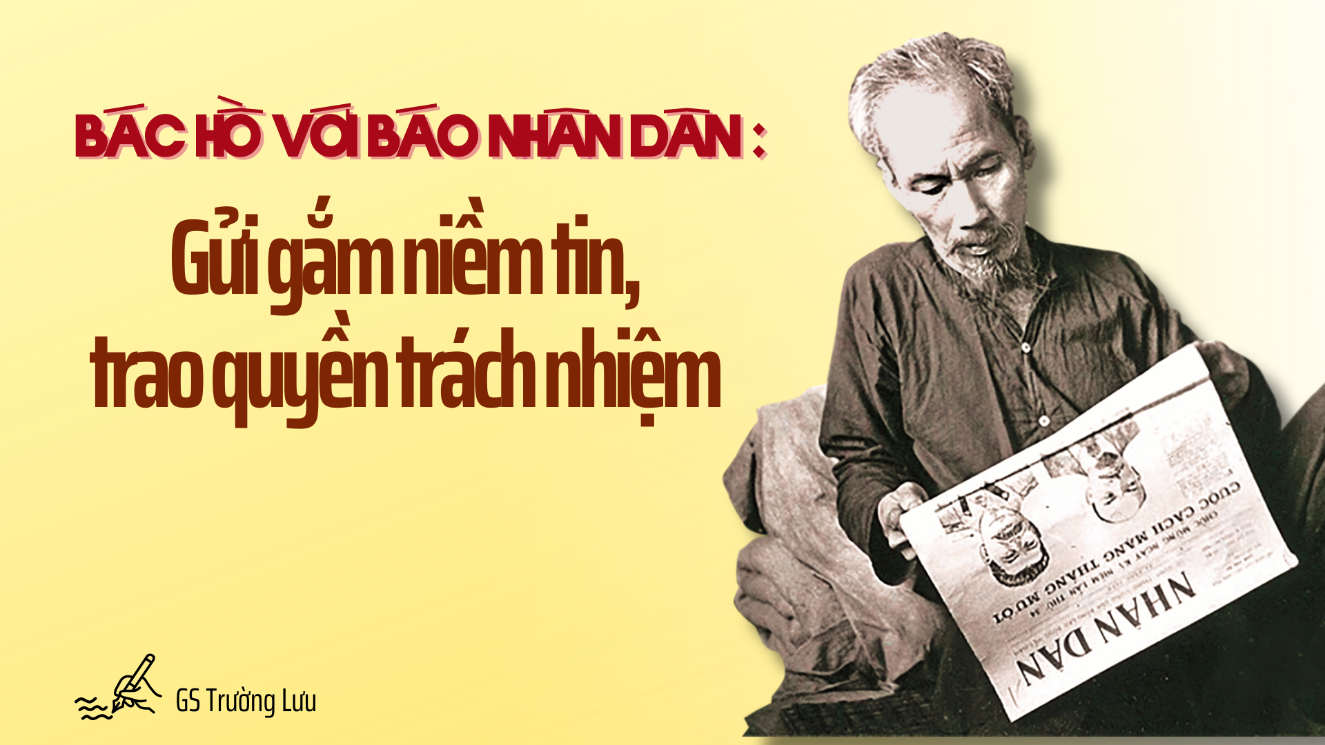 Bác Hồ với Báo Nhân Dân: Gửi gắm niềm tin, trao quyền trách nhiệm
