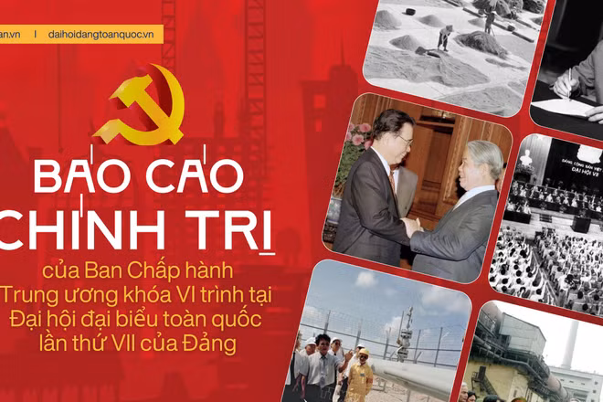 Báo cáo chính trị của Ban Chấp hành Trung ương khóa VI trình tại Đại hội đại biểu toàn quốc lần thứ VII của Đảng