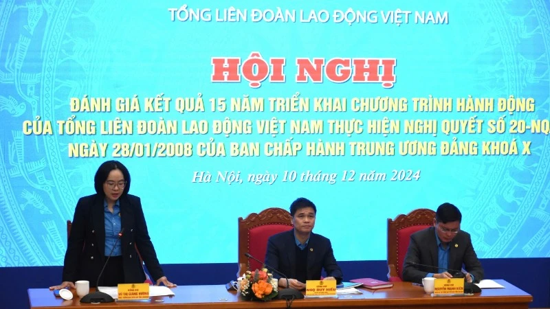 Hội nghị đánh giá kết quả 15 năm triển khai Chương trình hành động của Tổng Liên đoàn Lao động Việt Nam thực hiện Nghị quyết số 20-NQ/TW.