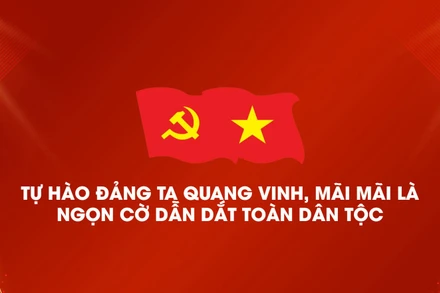 Tự hào Đảng ta quang vinh, mãi mãi là ngọn cờ dẫn dắt toàn dân tộc