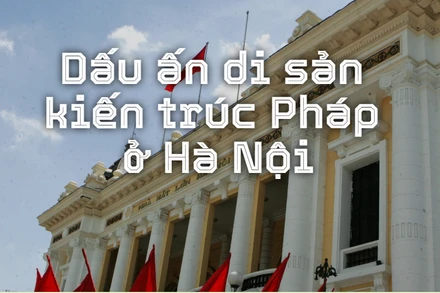 Dấu ấn di sản kiến trúc Pháp ở Hà Nội