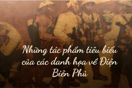 Những tác phẩm tiêu biểu của các danh họa về Điện Biên Phủ