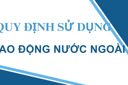 Sửa đổi quy định sử dụng lao động nước ngoài làm việc tại Việt Nam 