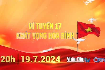 [Video] Vĩ tuyến 17 - Khát vọng hòa bình