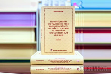 Cuốn sách “Kiên quyết, kiên trì đấu tranh phòng, chống tham nhũng, tiêu cực, góp phần xây dựng Đảng và Nhà nước ta ngày càng trong sạch, vững mạnh” của đồng chí Tổng Bí thư Nguyễn Phú Trọng. (Ảnh: noichinh.vn)