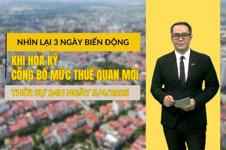 [Video] Thời sự 24h ngày 5/4/2025: Nhìn lại 3 ngày biến động sau khi Hoa Kỳ công bố mức thuế quan mới