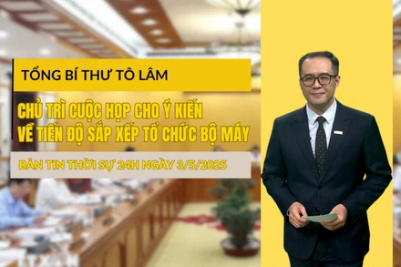 [Video] Thời sự 24h ngày 3/5/2025: Tổng Bí thư Tô Lâm chủ trì cuộc họp cho ý kiến về tiến độ sắp xếp tổ chức bộ máy