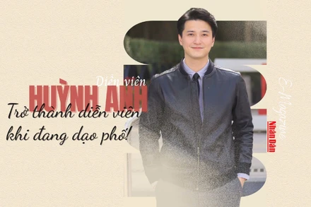 Huỳnh Anh: Trở thành diễn viên khi đang...dạo phố