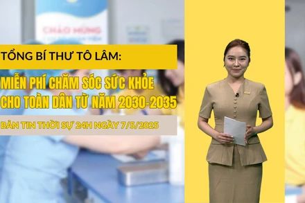 Thời sự 24h ngày 7/5/2025: Tổng Bí thư Tô Lâm: Miễn phí chăm sóc sức khỏe cho toàn dân từ năm 2030-2035