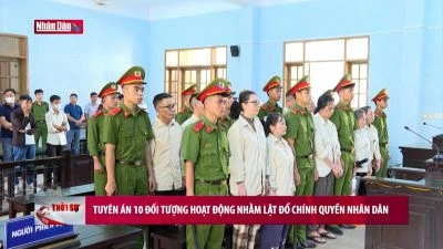 Tuyên án 10 đối tượng hoạt động nhằm lật đổ chính quyền nhân dân