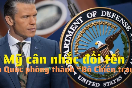 [Video] Mỹ cân nhắc đổi tên Bộ Quốc phòng thành “Bộ Chiến tranh”